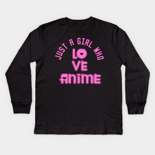 just a girl who loves anime Kids Long Sleeve T-Shirt